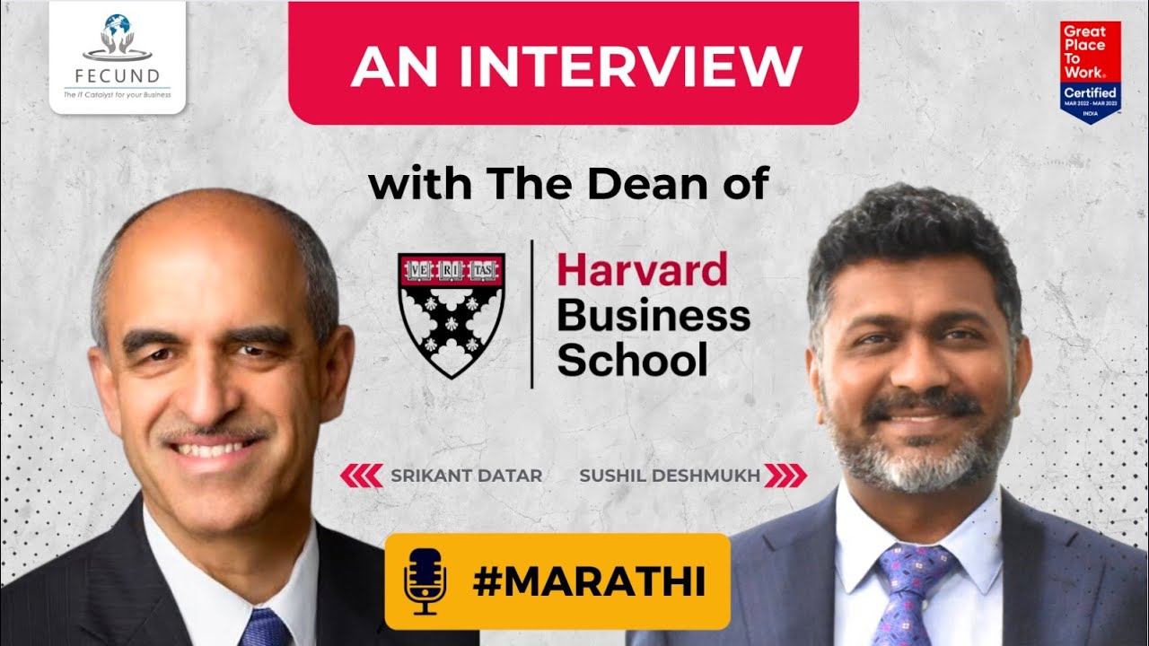 An interview with the Dean of the Harvard Business School Mr. Srikant Datar