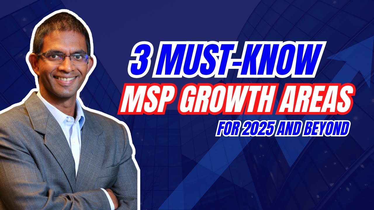 3 Must-Know MSP Growth Areas for 2025 and Beyond
