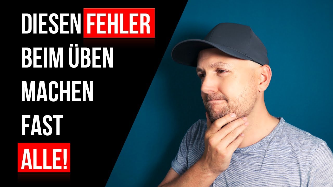 Fehler beim Üben - Machst du es auch falsch?