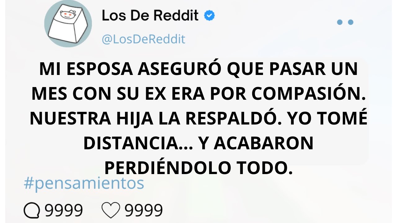 MI ESPOSA ASEGURÓ QUE PASAR UN MES CON SU EX ERA POR COMPASIÓN. NUESTRA HIJA LA RESPALDÓ. YO TOMÉ...