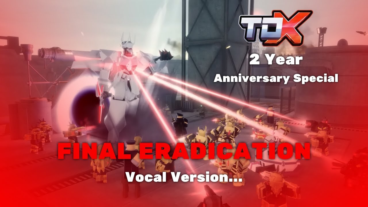 TDX 2 Year Anniversary Special... |Final Eradication Lyric's [VOCAL VERSION], Fan Made&hellip;