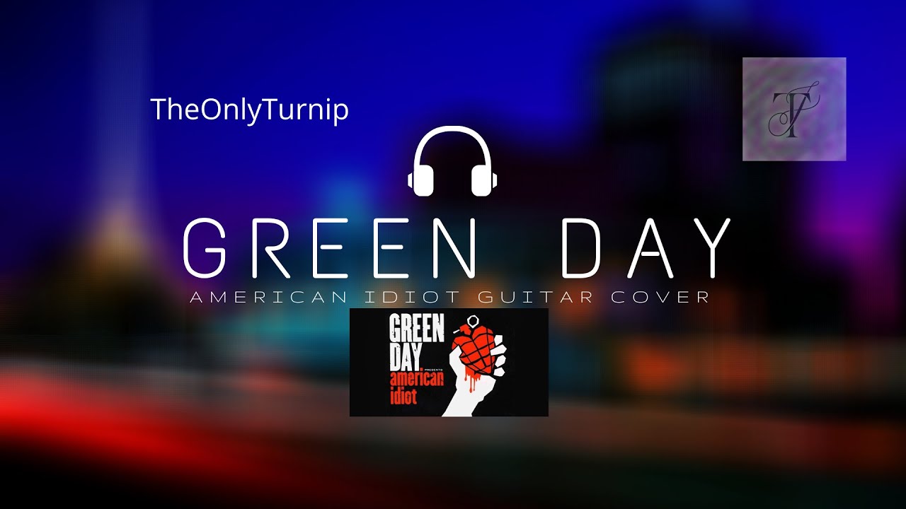 AMERICAN IDIOT | Green Day | Guitar Cover W'tabs | TheOnlyTurnip