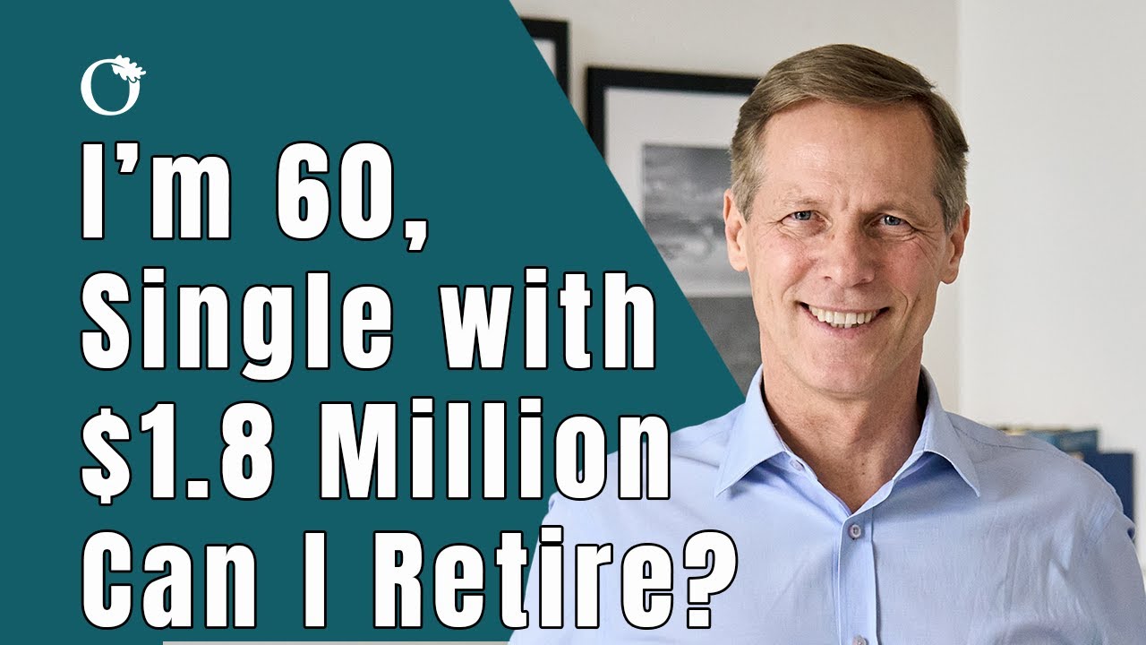 I'm 60, Single with a Net Worth of $1.8 Million, Can I Retire?