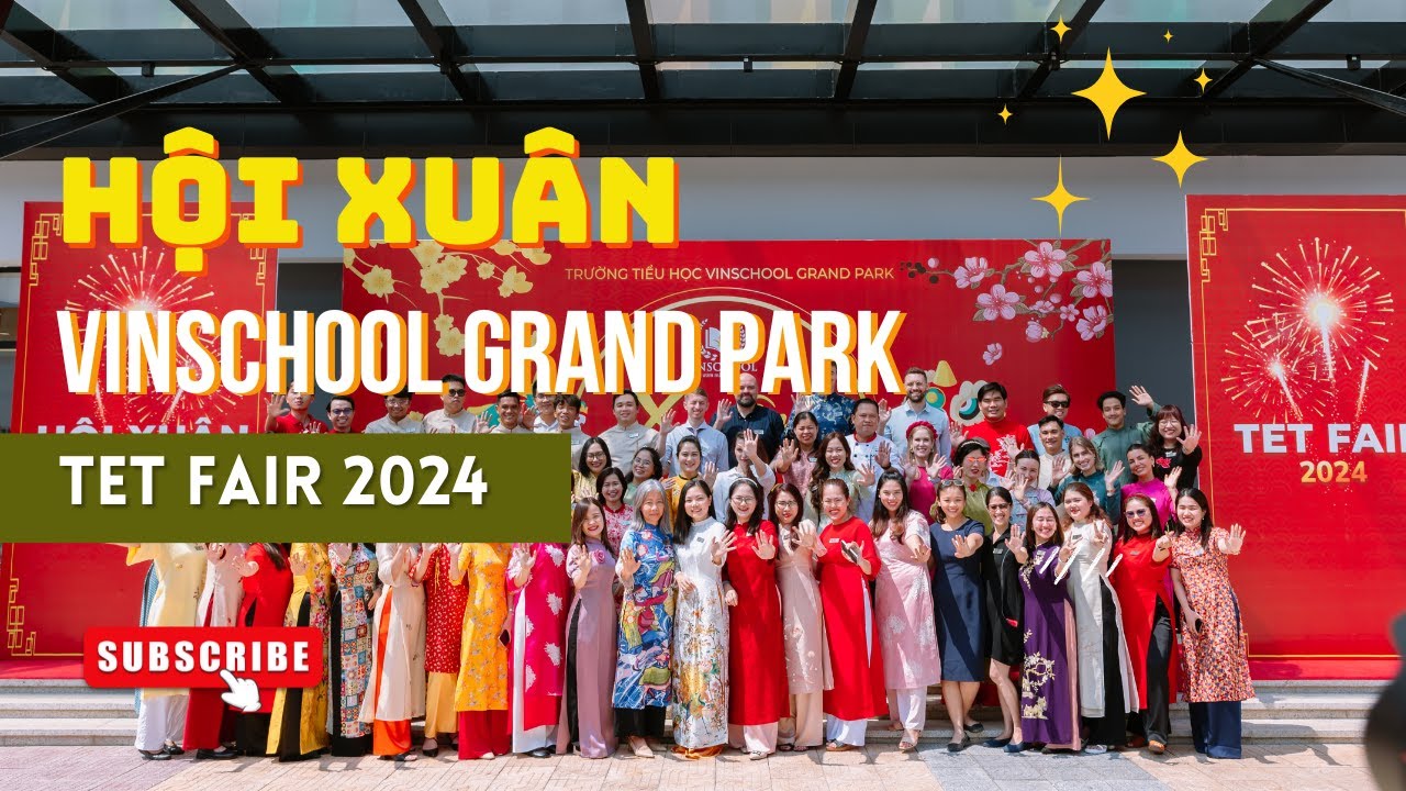 Trường Tiểu học Vinschool Grand Park | Tết Fair 2024 -  Những Khoảnh Khắc tuyệt vời