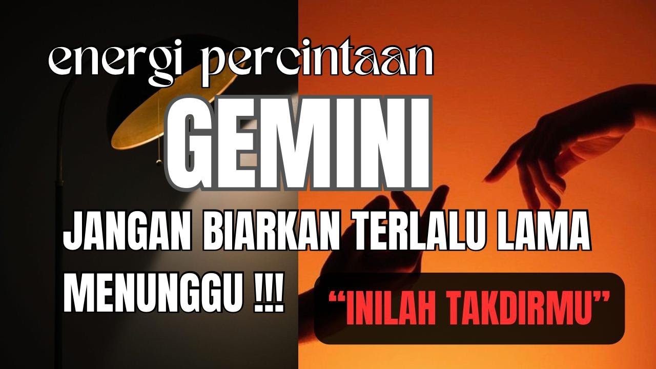 ENERGI PERCINTAAN ♊ GEMINI ♊ JANGAN BIARKAN TERLALU LAMA MENUNGGU  !!! INILAH TAKDIRMU