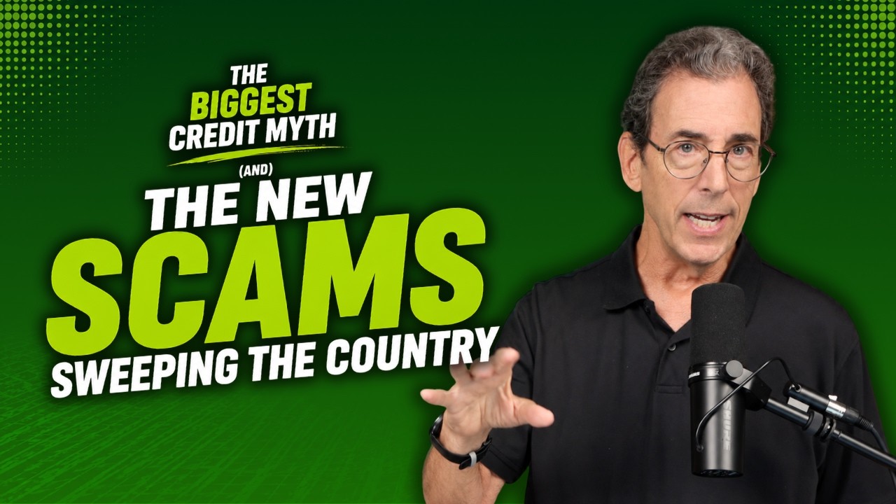 #1 Credit Myth Costing You Serious Money & New Scams Sweeping the Country