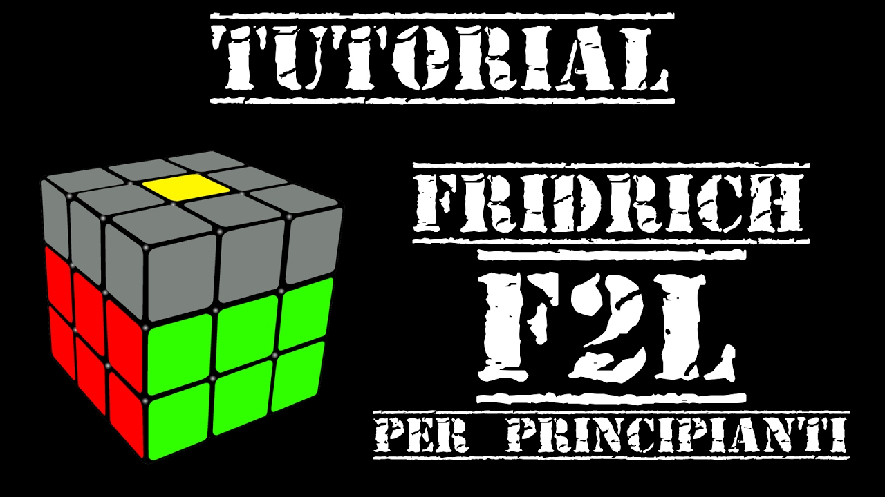 [TUTORIAL] Metodo Fridrich - F2L Per Principianti (Italiano ITA)