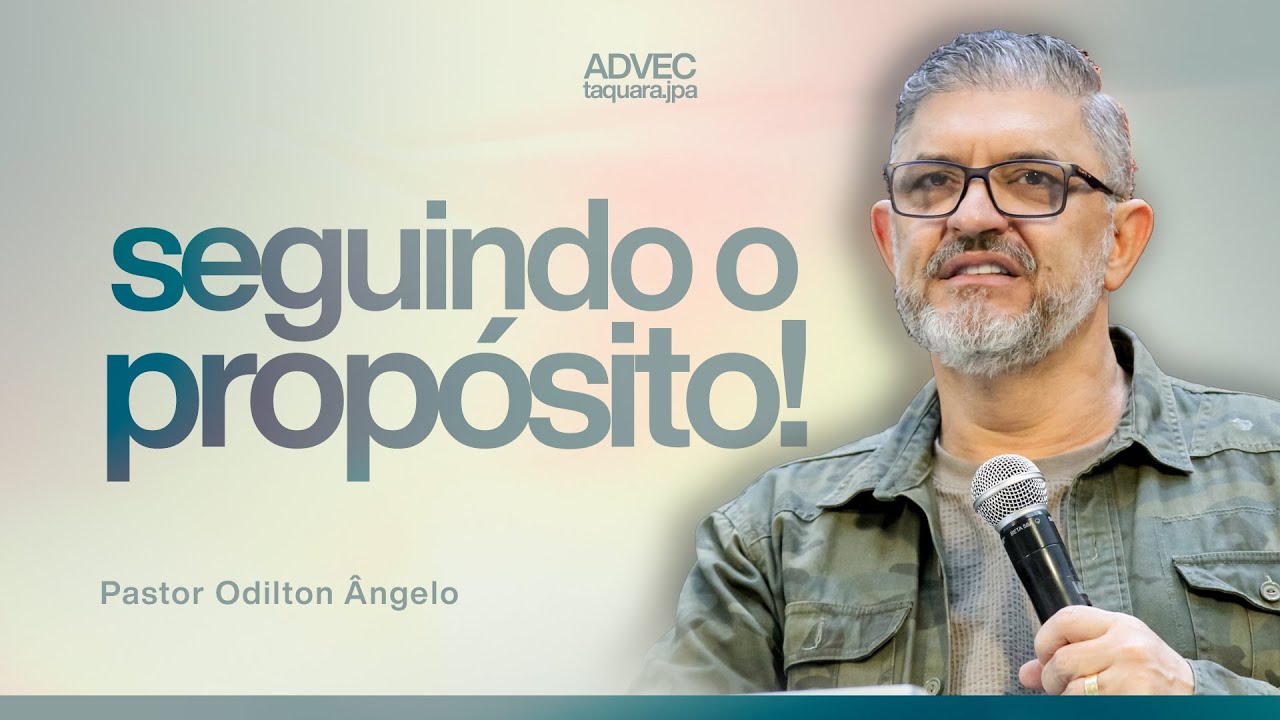 PR ODILTON ÂNGELO I SEGUINDO O PROPÓSITO I ADVEC TAQUARA