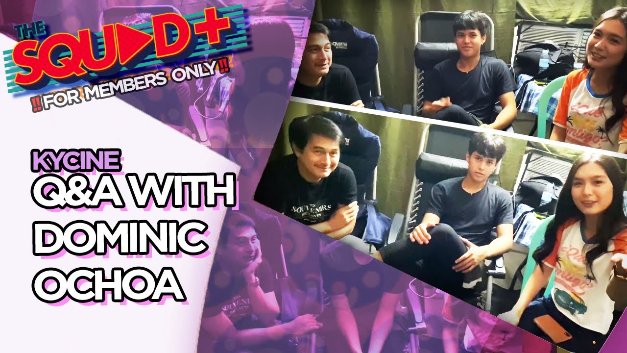 KYCINE Q&A WITH DOMINIC OCHOA | The Squad+