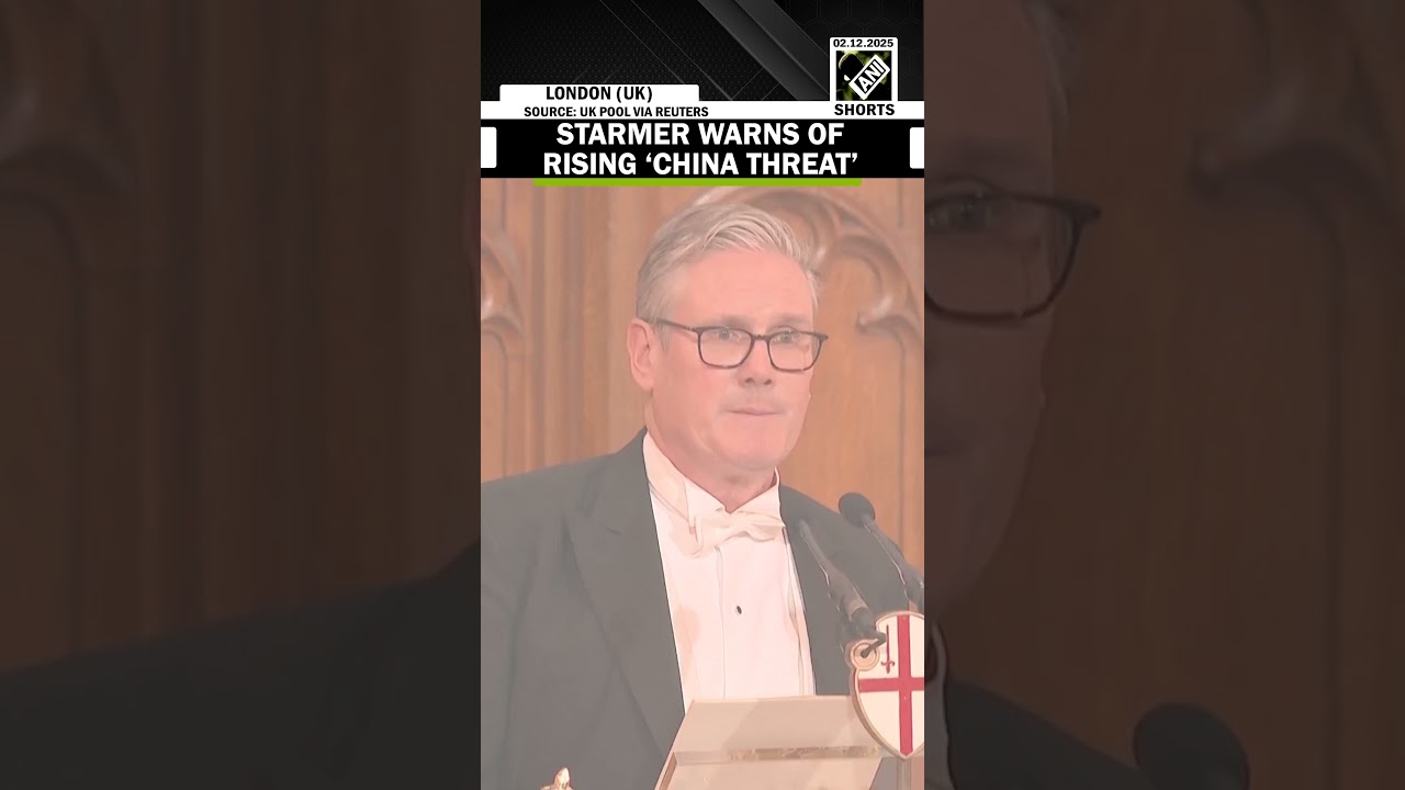 UK PM Starmer warns of rising &lsquo;China threat&rsquo;, calls for business in &lsquo;national interest&rsquo;
