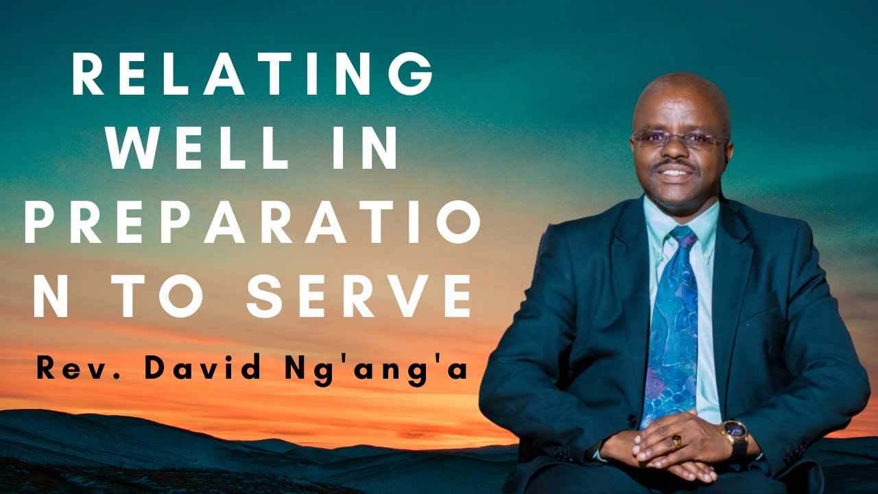 RELATING WELL IN PREPARATION TO SERVE - AIC FELLOWSHIP ONLINE - ENGLISH SERVICE