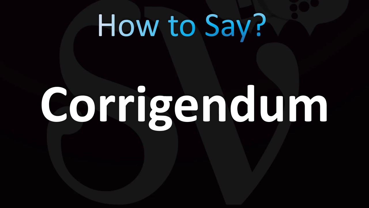 How to Pronounce Corrigendum (Correctly!)
