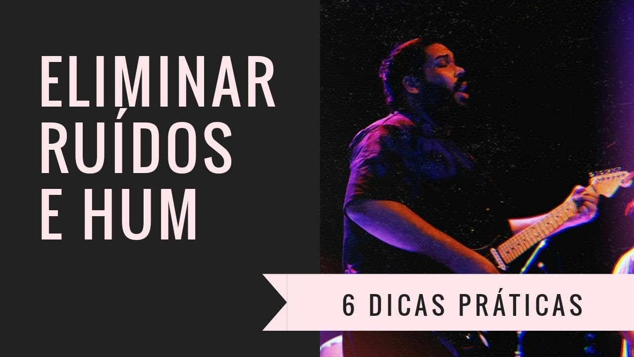 COMO TIRAR OU DIMINUIR RUIDO DA GUITARRA NOISE HUM CHIADO