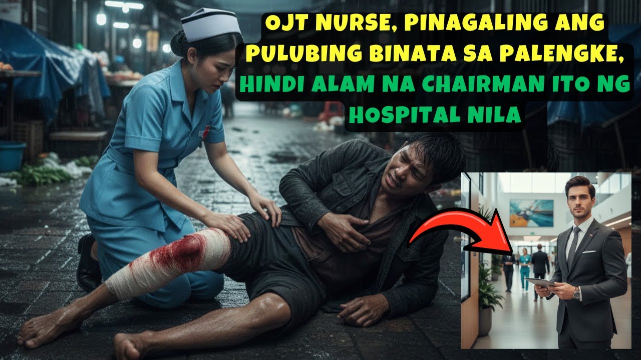 OJT NURSE PINAGALING ANG BINATA SA PALENGKE, HINDI ALAM NA CHAIRMAN ITO NG HOSPITAL NILA