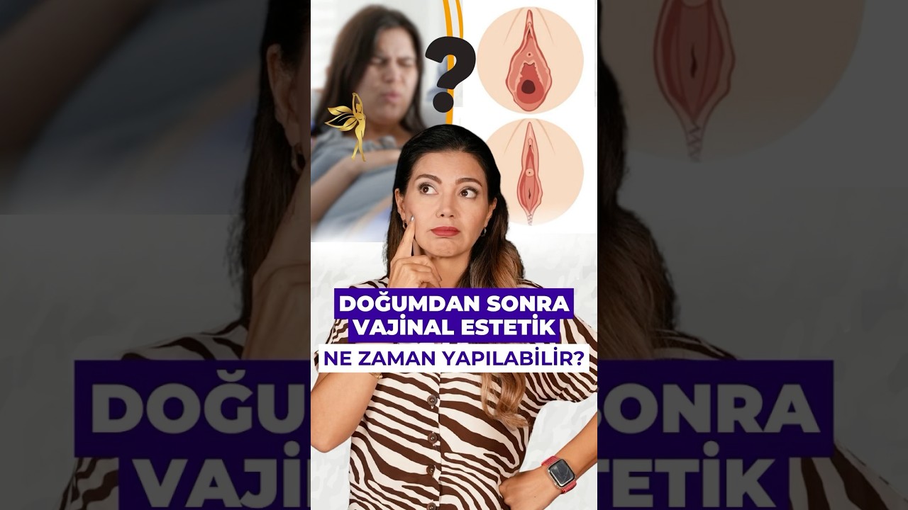 Doğumdan Sonra Vajinal Estetik Ne Zaman Yapılabilir? I @drazerarasulug