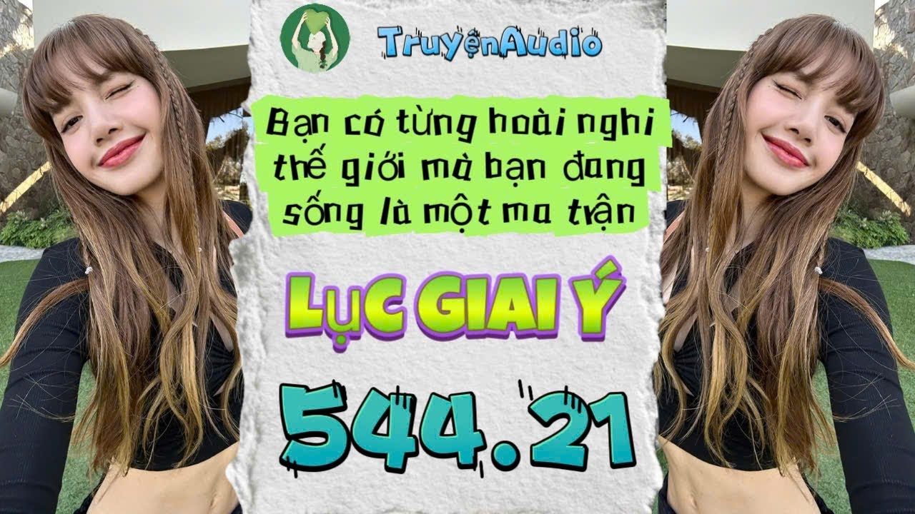 [Truyện Audio] LỤC GIAI Ý 544 - 21 || Lục Giai Ý Audio