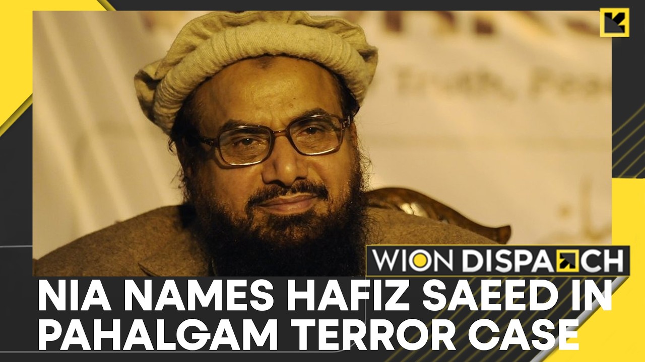 NIA Names LeT Founder Hafiz Saeed As Accused in Pahalgam Terror Attack | WION Dispatch