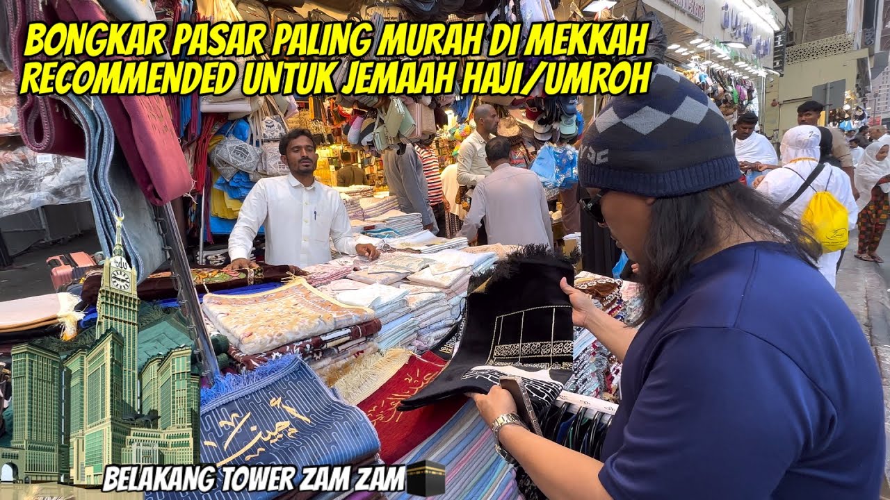 BONGKAR PASAR PALING MURAH DI MEKKAH  DEKAT MASJIDIL HARAM