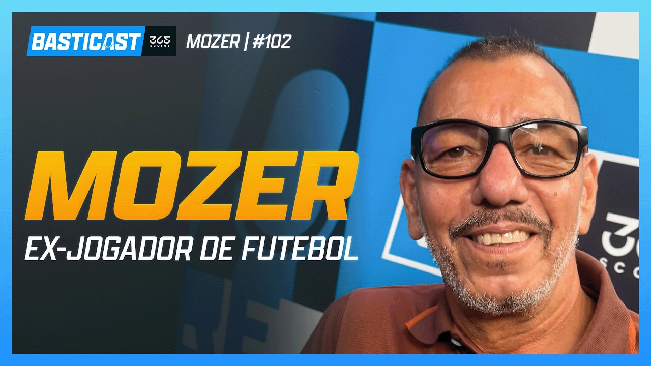 MOZER - LENDA E EX-ZAGUEIRO DO FLAMENGO, BENFICA E OLYMPIQUE DE MARSEILLE | BASTICAST #102