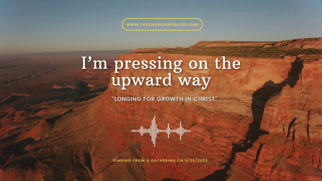I’m pressing on the upward way | Hymn 395 | Longing for growth in Christ