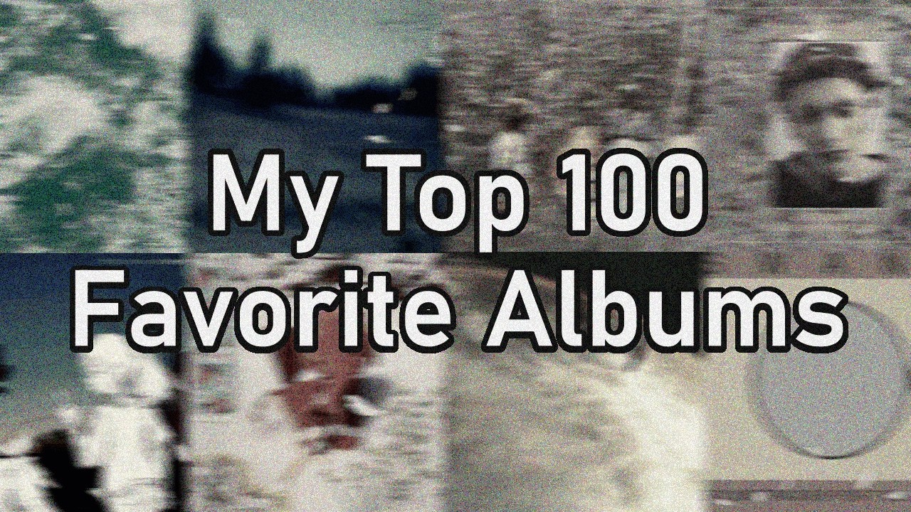 My Top 100 Favorite Albums/EPs