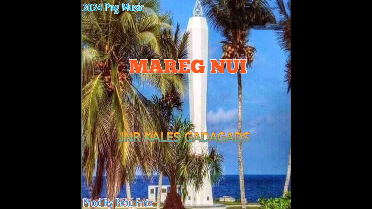 Jnr Kales Gadagads - Mareg Nui [Png Fresh 2024  Music] Prod By Petu Fritz.