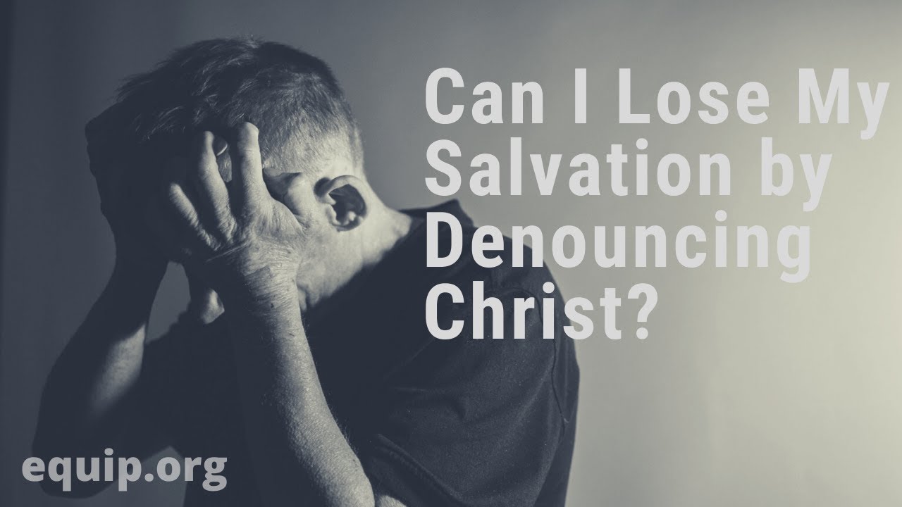 Can I Lose My Salvation by Denouncing Christ?