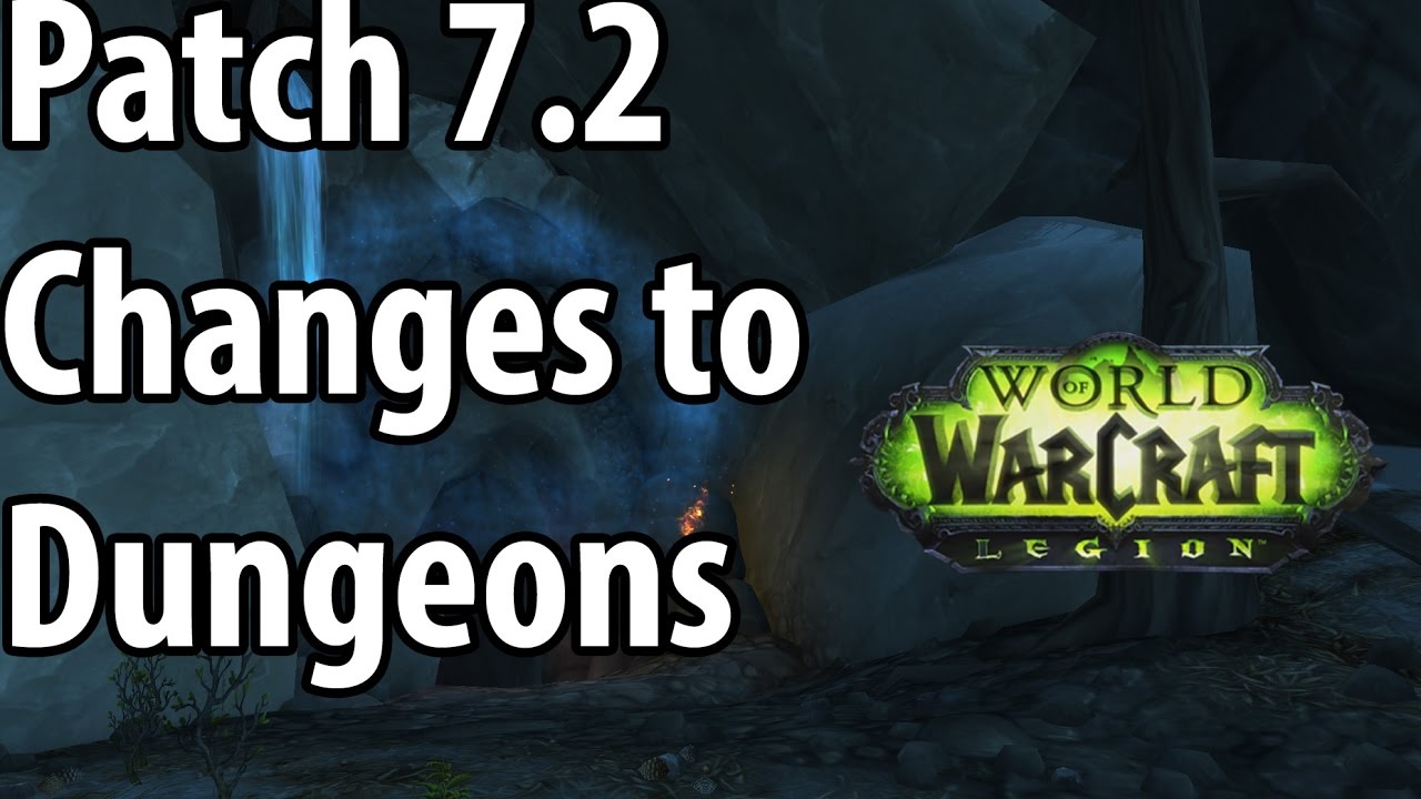 Legion Patch 7.2 Changes to Dungeons