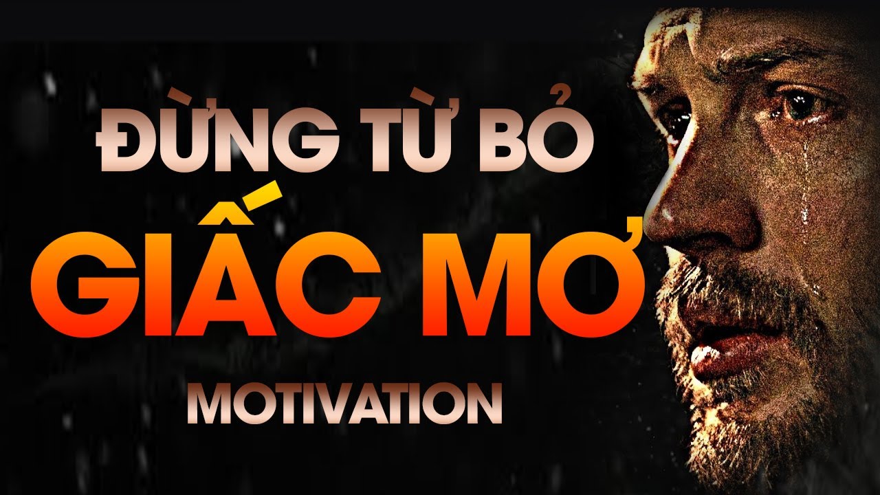 Video Động Lực Mạnh - Đừng Bỏ Cuộc  | Truyền Cảm Hứng | Lê Trọng Tấn