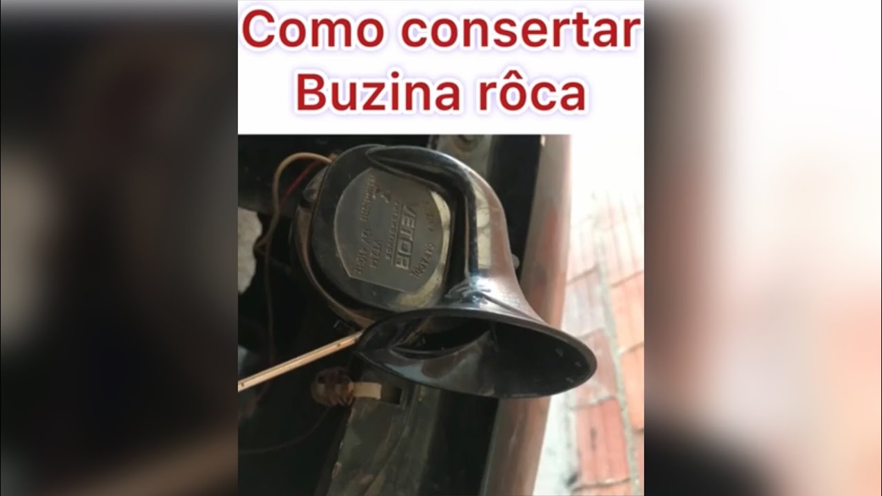 COMO CONSERTAR BUZINA RÔCA| BUZINA COM ROUQUIDÃO| DANIEL BENÇA