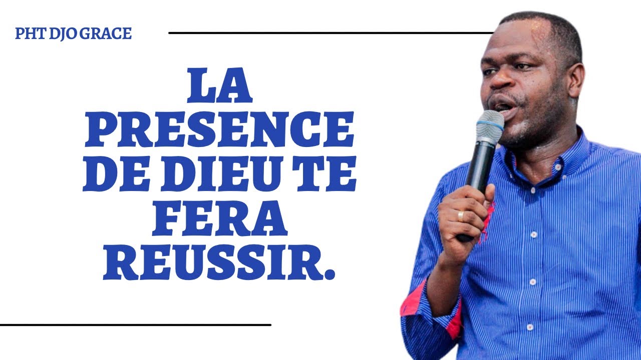 LA PRESENCE DE JESUS TE FERA REUSSIR.    Pht Djo Grace