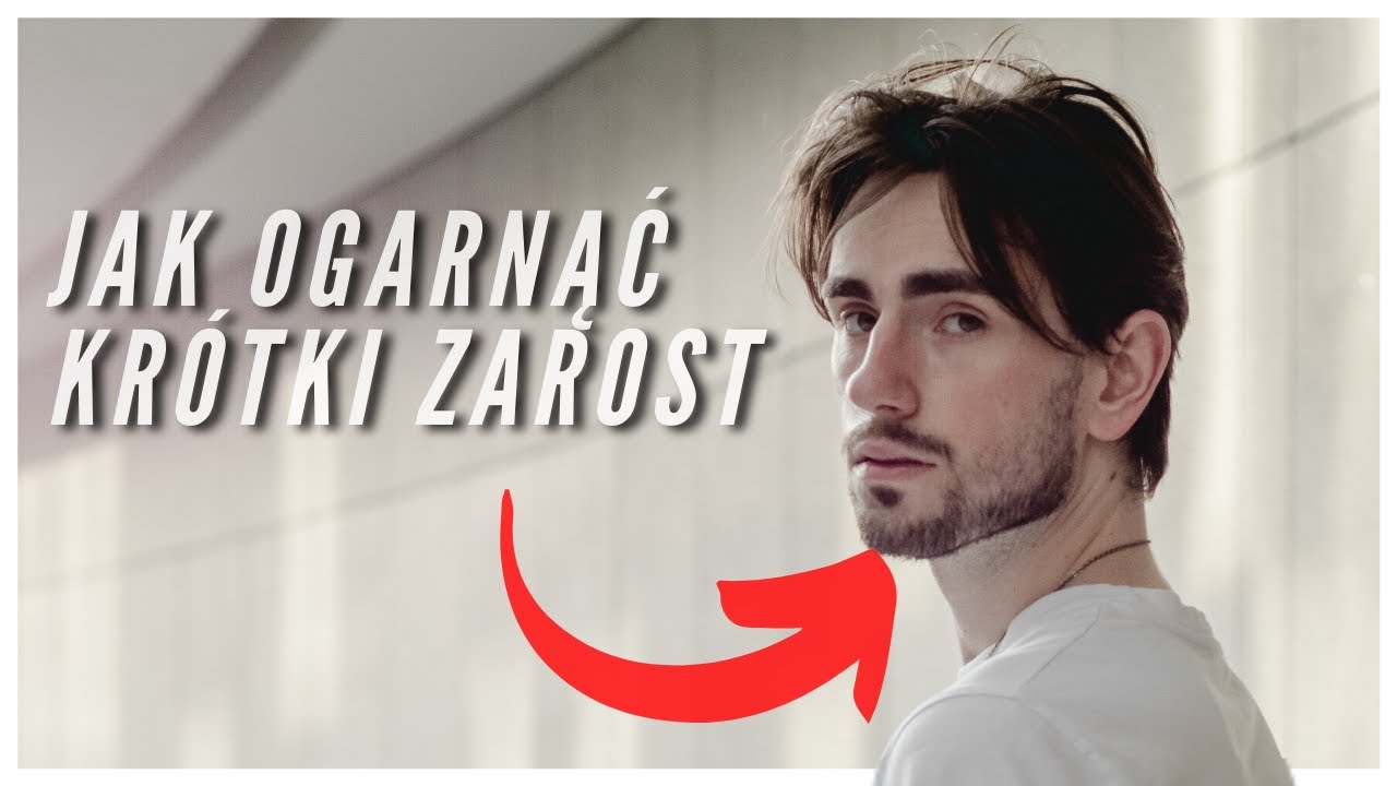Jak Dbać O Krótki Zarost / Krótką Brodę