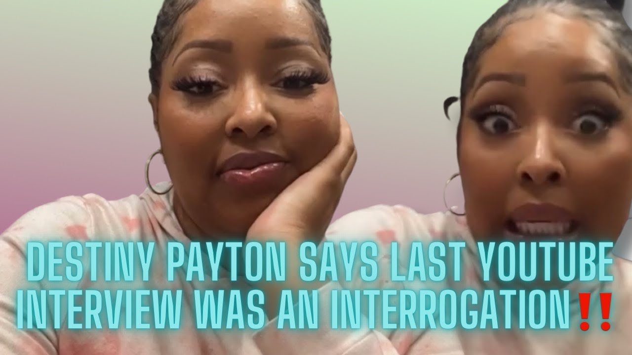 Destiny Payton Says Last YouTube Interview Was An INTERROGATION‼️‼️ Will Not Do It Again! #lamh
