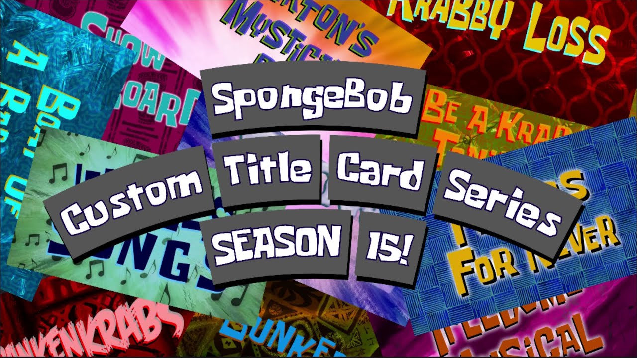 SpongeBob Custom Title Card Series - SEASON 15!