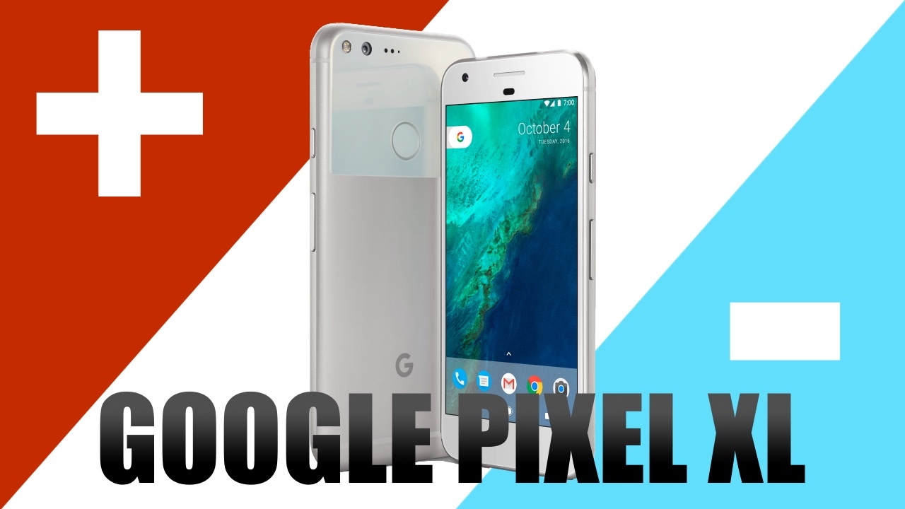 Google Pixel XL: 3 PLUSY i 3 MINUSY