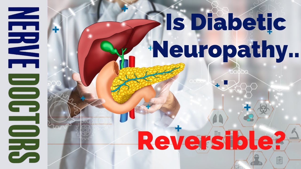 Is Diabetic Neuropathy Reversible (part 1)? - The Nerve Doctors