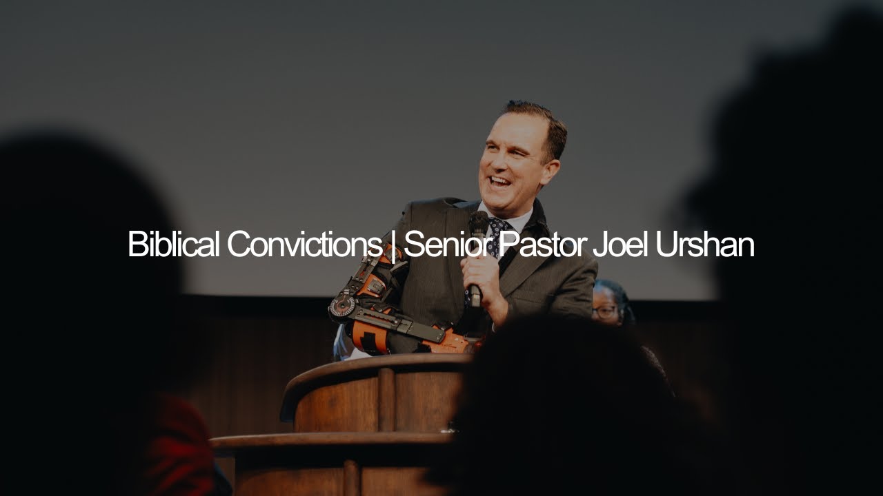 Biblical Conviction | Sr. Pastor Joel Urshan