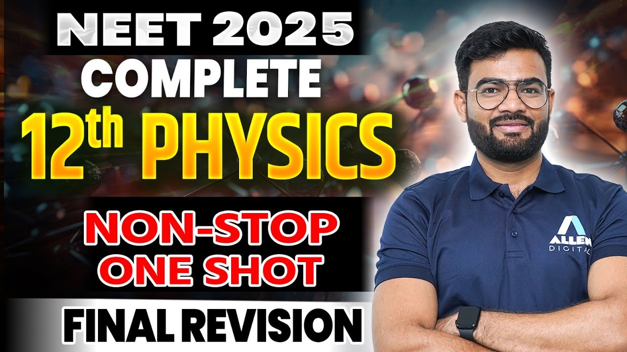 Complete Class 12 Physics One Shot Revision | NEET 2025 Physics All Important Questions & PYQs #neet