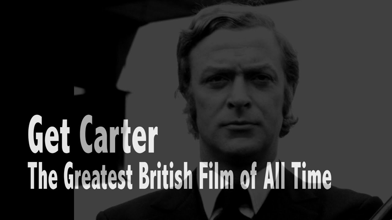 Get Carter – The Greatest British Film of All Time