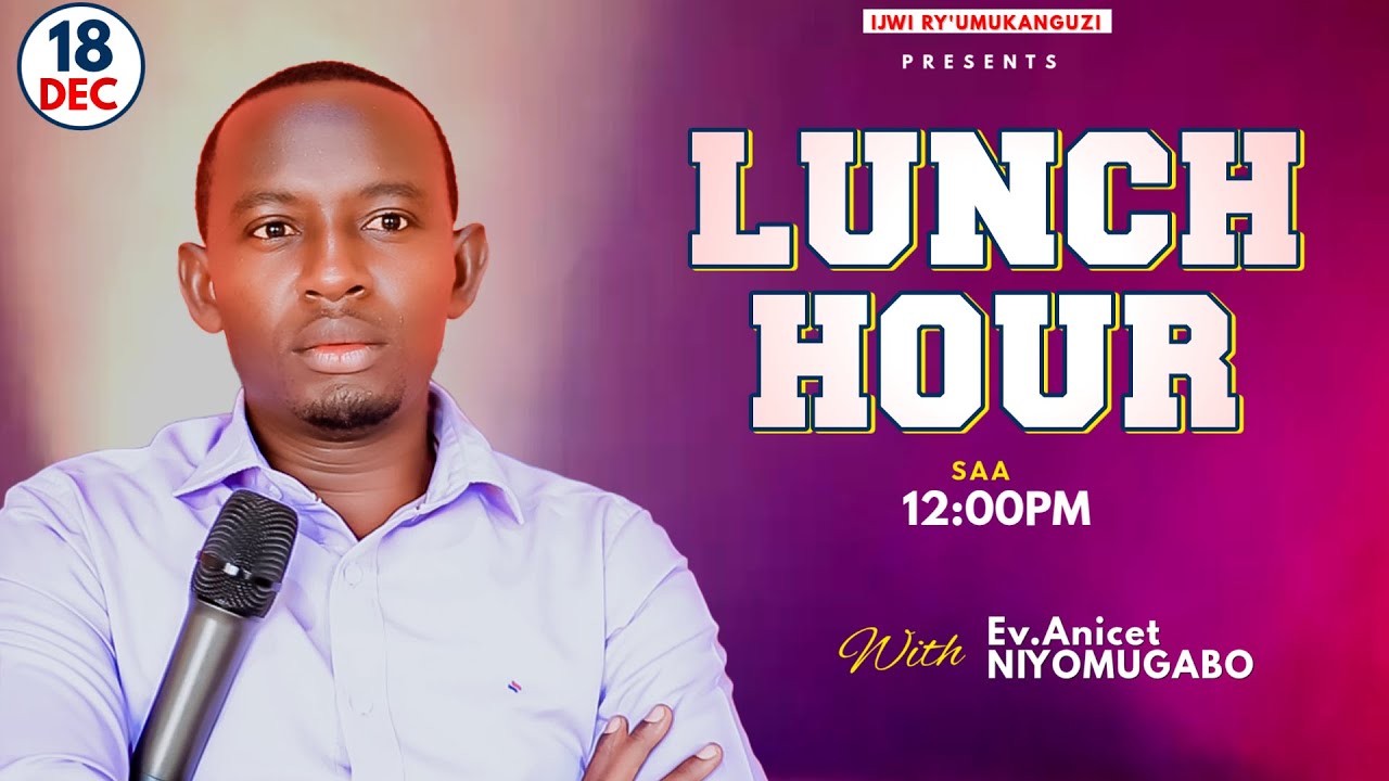 🔴Live - LUNCH HOUR With Ev. ANICET NIYOMUGABO - 18/12/2025.