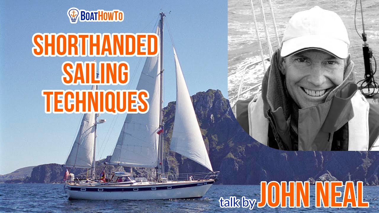 Shorthanded Sailing Techniques with John Neal - Guest Lecture