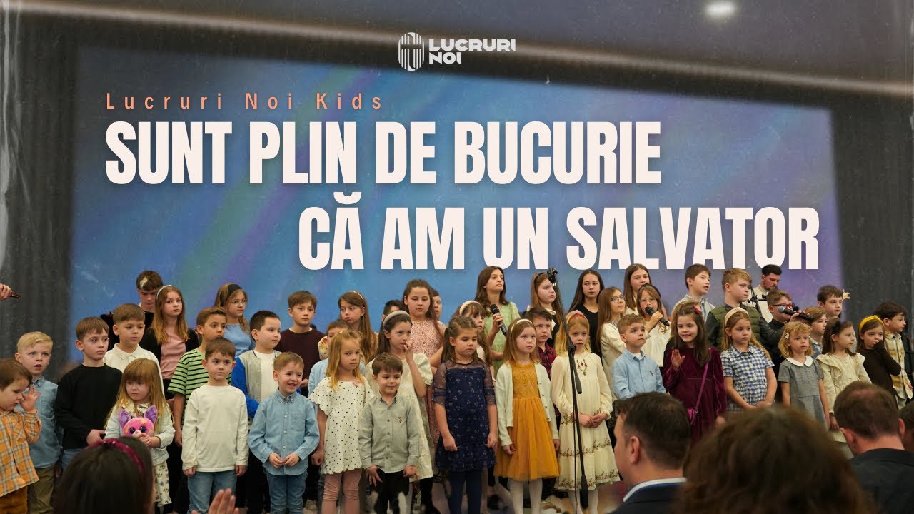Lucruri Noi Kids - Sunt plin de bucurie că am un Salvator