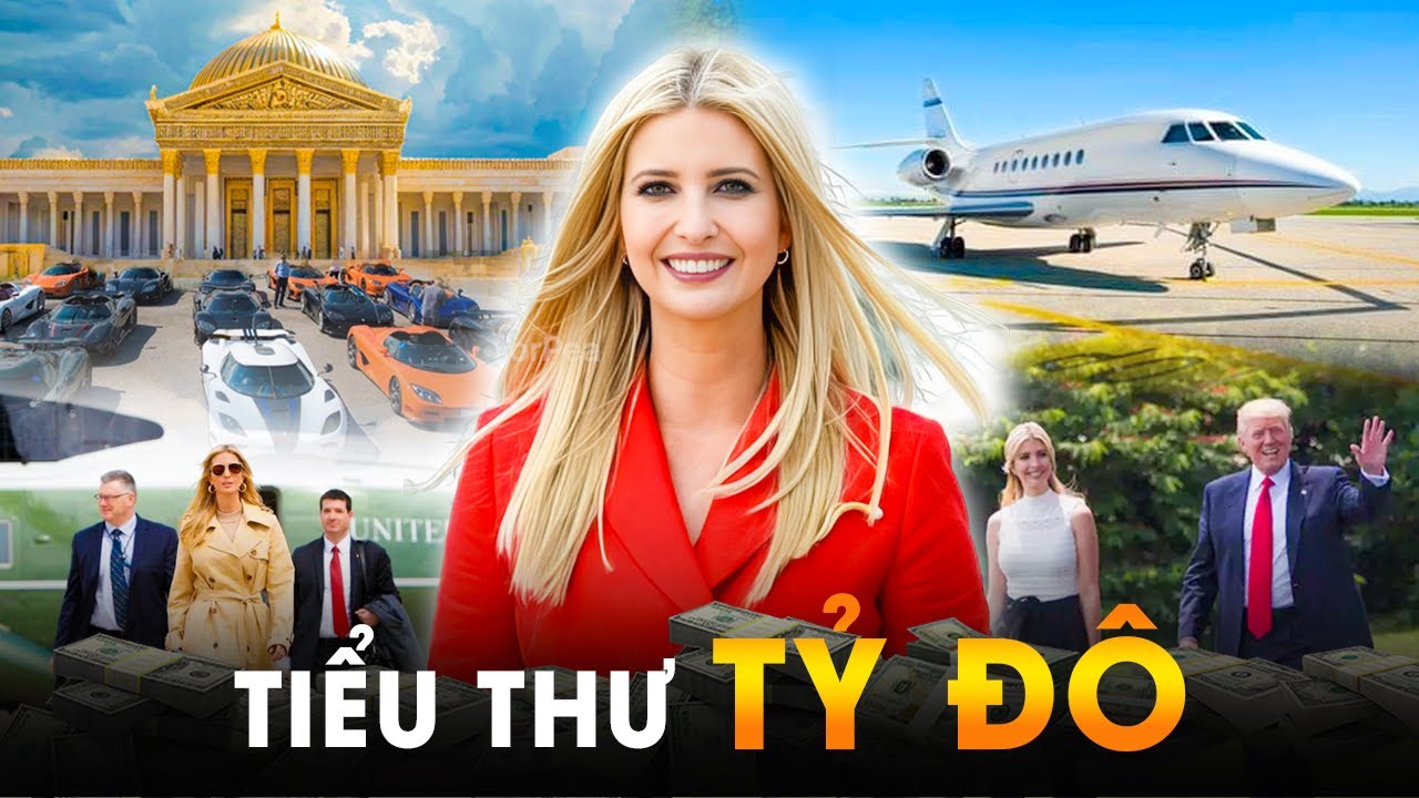 Vẻ Đẹp Quý Phái Và Cuộc Sống Vương Giả Của Ivanka Trump - Đệ Nhất Tiểu Thư Quyền Lực Nhất Nước Mỹ