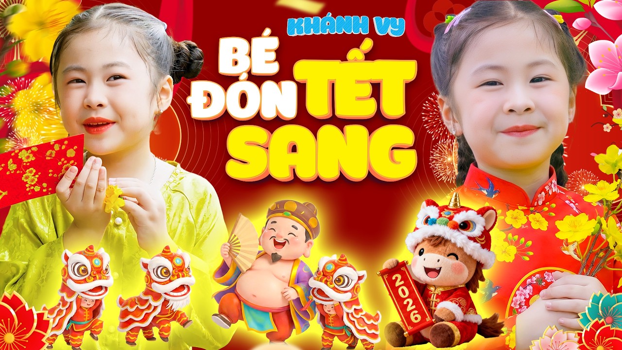 Bé Đón Tết Sang - Liên Khúc Nhạc Tết Múa Lân Ông Địa Vui Nhộn Sôi Động 2026 - Nhạc Tết Thiếu Nhi 4K