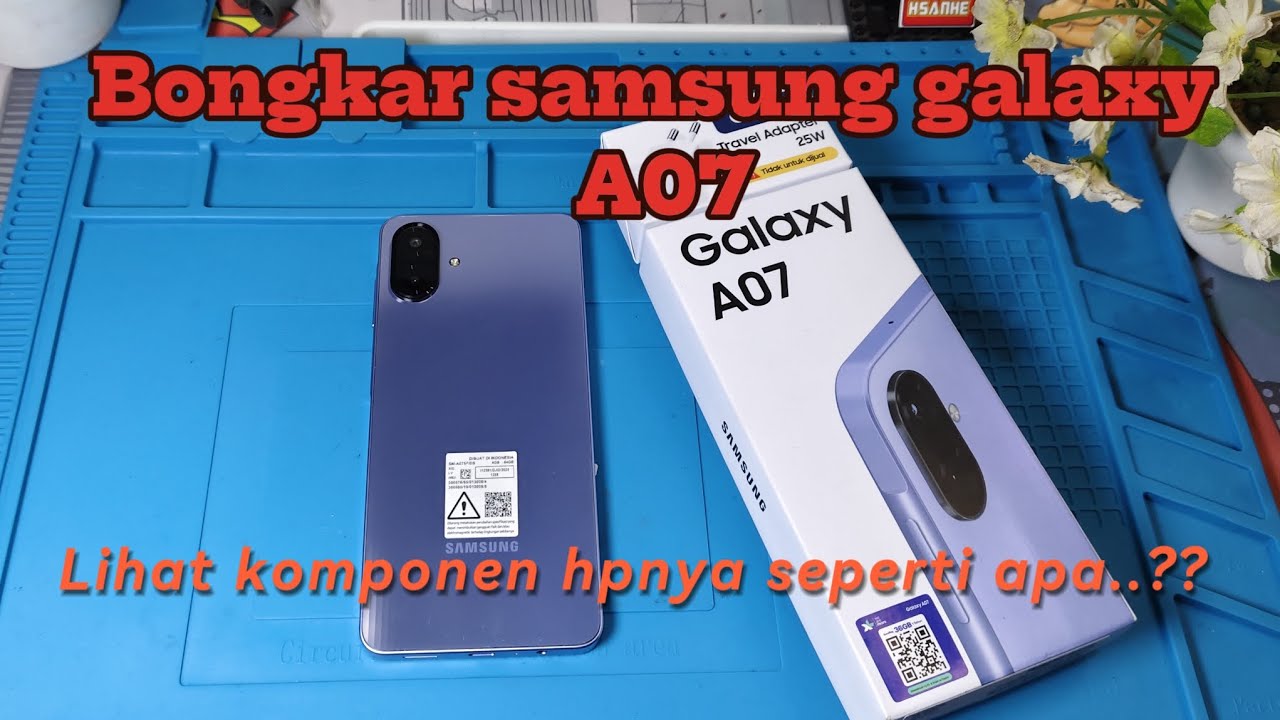 Bongkar samsung galaxy a07 ( TEARDOWN Samsung a07 ) kita lihat komponenya seperti apa