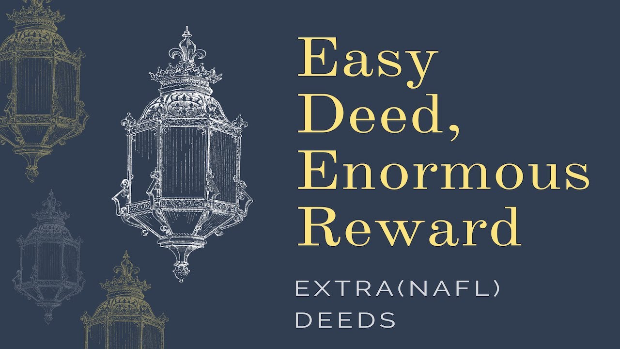 Easy Deed, Enormous Reward | Nafl (Extra) Deeds | Shaykh Mamdouh Mahmoud