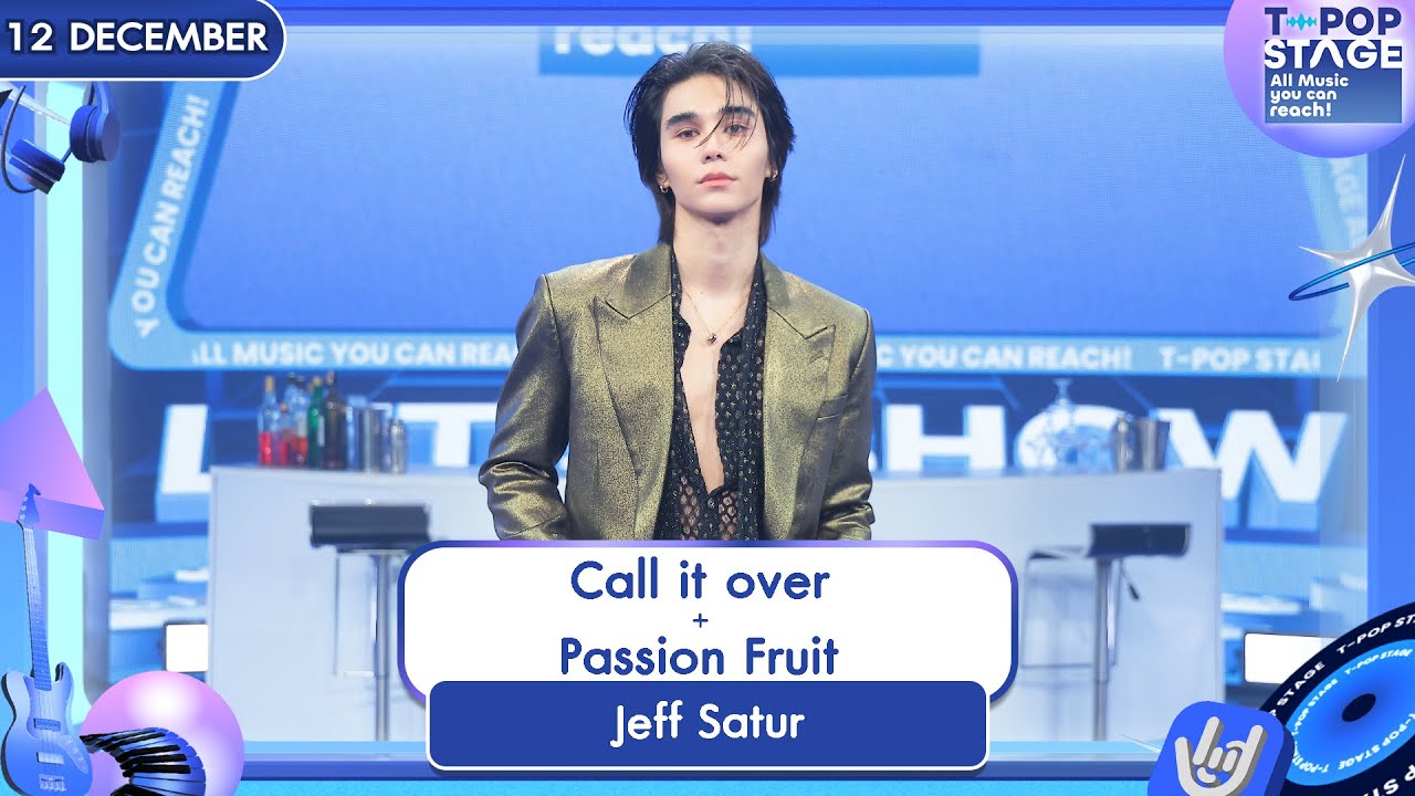 Jeff Satur - Call it over + Passion Fruit | 11 ธ.ค.68 | T-POP STAGE