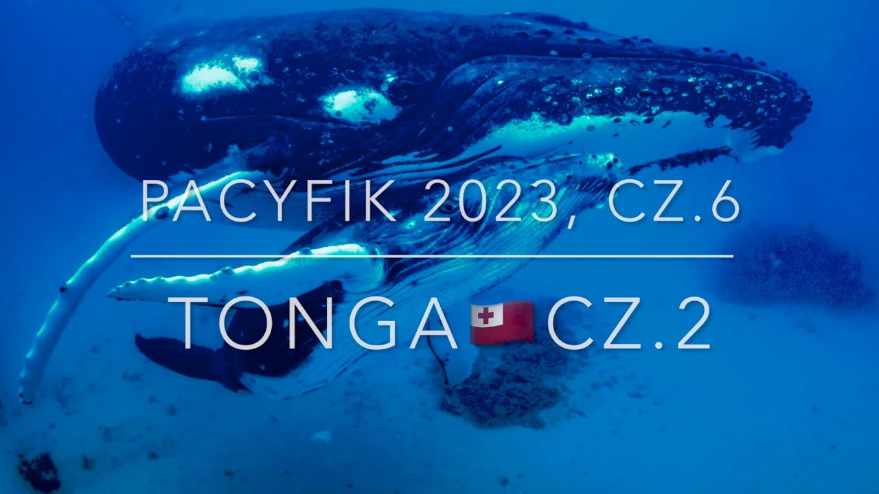 # 296 Tonga cz.2; Pacyfik 2023, cz.6