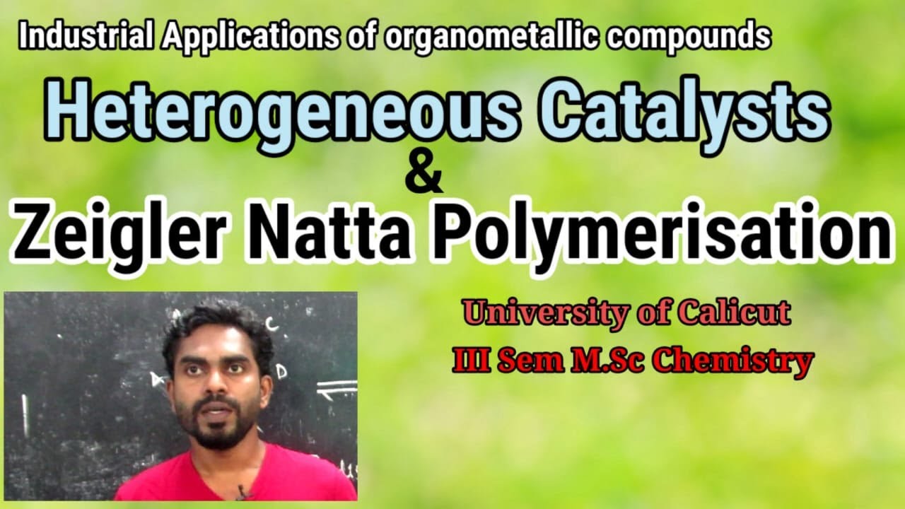 Heterogeneous Catalysts & Zeigler Natta Polymerisation| M.Sc Chemistry| Subin Kumar. K