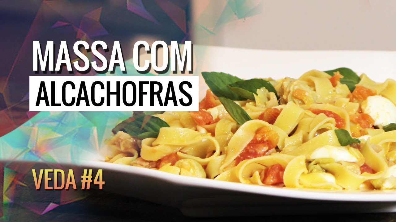#VEDA 4 - MASSA COM ALCACHOFRAS